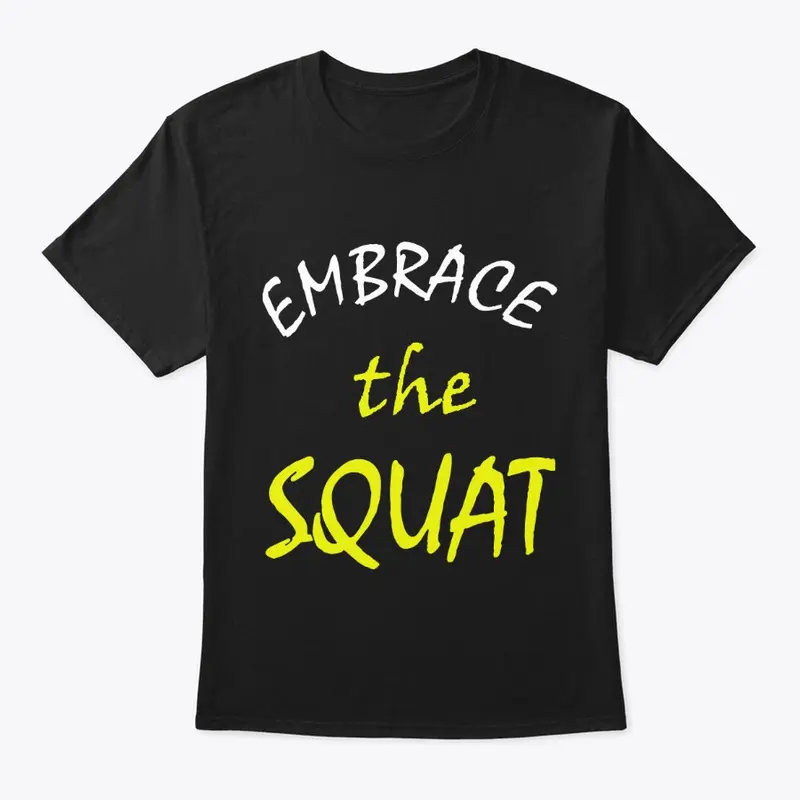 Embrace the SQUAT PL T