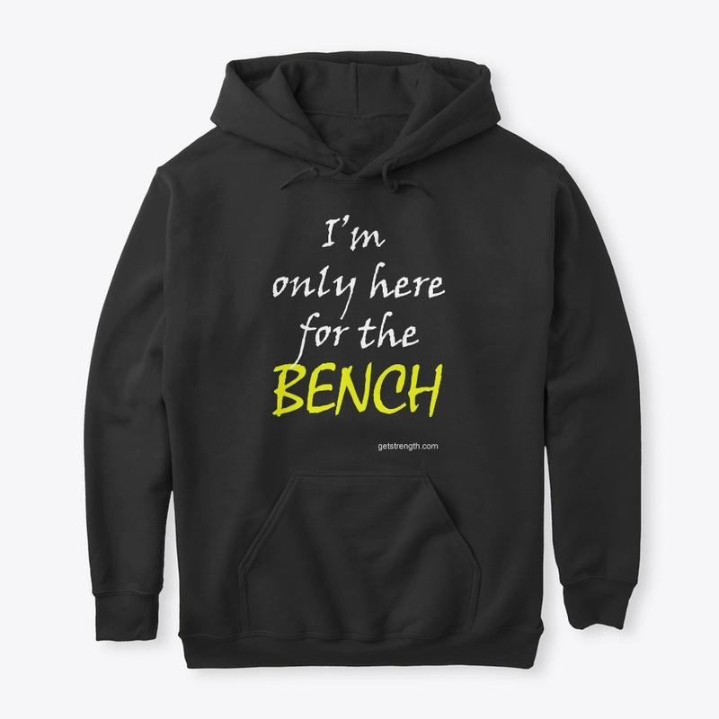 I'm only here for the BENCH PL